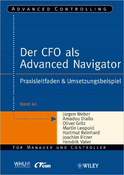 Cover for Jurgen Weber · Der CFO als Advanced Navigator: Praxisleitfaden &amp; Umsetzungsbeispiel - Advanced Controlling (Taschenbuch) (2008)