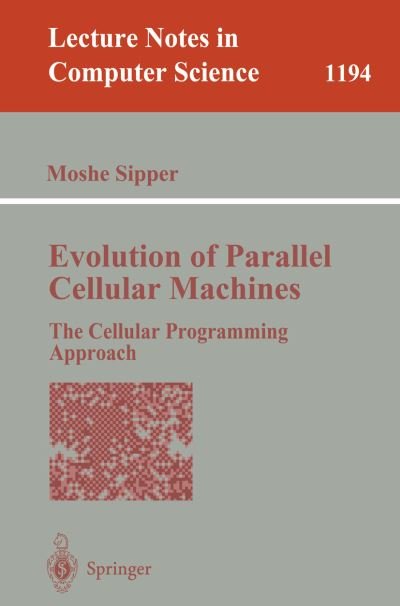 Cover for Sipper, M. (Swiss Federal Institute of Technology, Lausanne, Switzerland) · Evolution of Parallel Cellular Machines: the Cellular Programming Approach - Lecture Notes in Computer Science (Paperback Bog) (1997)