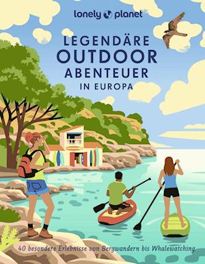 Cover for LONELY PLANET Bildband Legendäre Outdoorabenteuer in Europa (Bok) (2024)