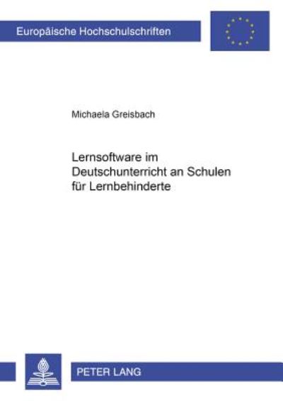 Cover for Michaela Greisbach · Lernsoftware Im Deutschunterricht an Schulen Fuer Lernbehinderte - Europaeische Hochschulschriften / European University Studie (Paperback Book) (2000)