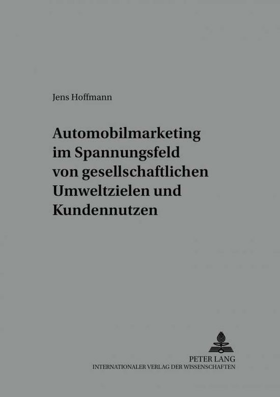 Cover for Jens Hoffmann · Automobilmarketing Im Spannungsfeld Von Gesellschaftlichen Umweltzielen Und Kundennutzen - Markt Und Konsum (Paperback Book) (2002)