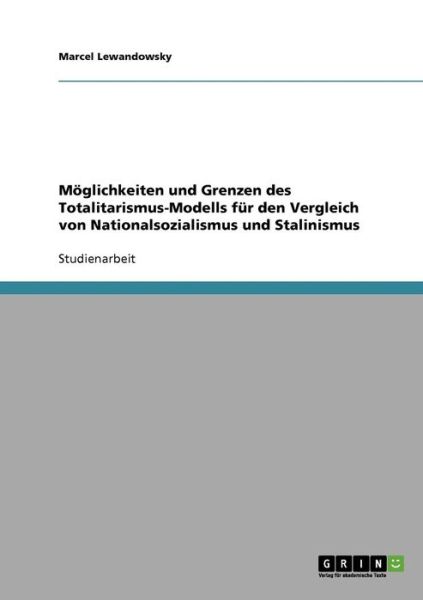 Cover for Marcel Lewandowsky · Moeglichkeiten und Grenzen des Totalitarismus-Modells fur den Vergleich von Nationalsozialismus und Stalinismus (Paperback Book) [German edition] (2007)