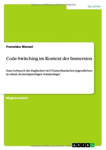 Cover for Franziska Wenzel · Code-Switching im Kontext der Immersion: Zum Gebrauch des Englischen bei US-amerikanischen Jugendlichen in einem deutschsprachigen Sommerlager (Taschenbuch) [German edition] (2010)