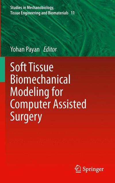 Cover for Yohan Payan · Soft Tissue Biomechanical Modeling for Computer Assisted Surgery - Studies in Mechanobiology, Tissue Engineering and Biomaterials (Inbunden Bok) [2012 edition] (2012)