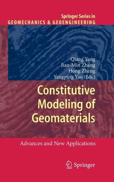 Cover for Qiang Yang · Constitutive Modeling of Geomaterials: Advances and New Applications - Springer Series in Geomechanics and Geoengineering (Hardcover bog) [2013 edition] (2012)