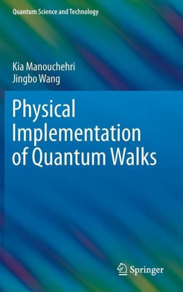 Cover for Kia Manouchehri · Physical Implementation of Quantum Walks - Quantum Science and Technology (Innbunden bok) [2014 edition] (2013)