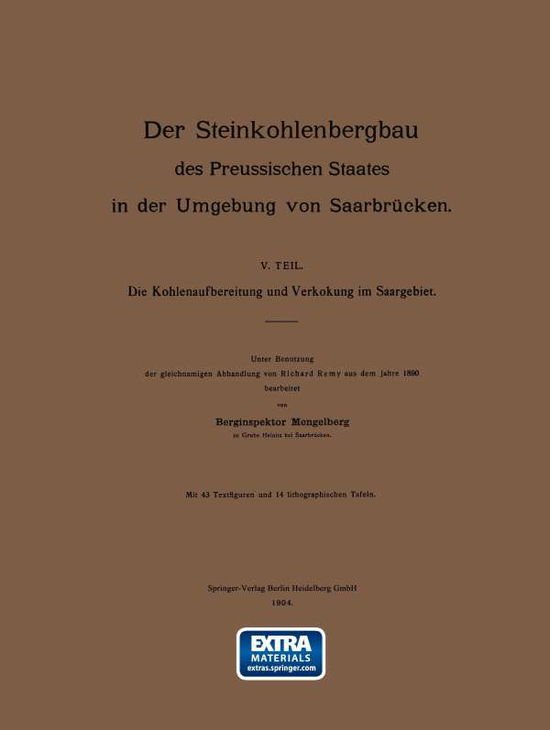 Cover for Mengelberg      Remy Mengelberg      Remy · Die Kohlenaufbereitung Und Verkokung Im Saargebiet. Unter Benutzung Der Gleichnamigen Abhandlung (Paperback Book) [German, 1904 edition] (1904)