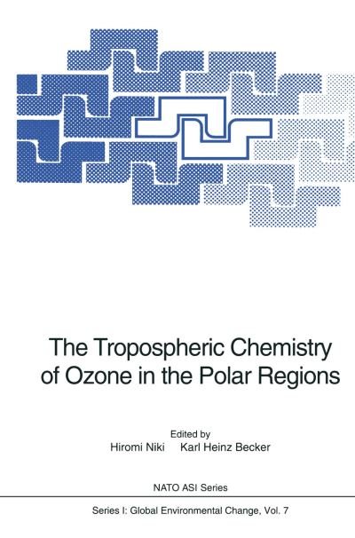 Cover for H Niki · The Tropospheric Chemistry of Ozone in the Polar Regions - Nato ASI Subseries I: (Paperback Bog) [Softcover reprint of the original 1st ed. 1993 edition] (2011)