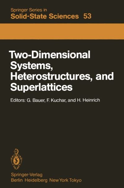 Cover for G Bauer · Two-Dimensional Systems, Heterostructures, and Superlattices: Proceedings of the International Winter School Mauterndorf, Austria, February 26 - March 2, 1984 - Springer Series in Solid-State Sciences (Paperback Bog) [Softcover reprint of the original 1st ed. 1984 edition] (2012)