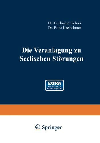 Cover for Ernst Kretschmer · Die Veranlagung Zu Seelischen Störungen (Monographien Aus Dem Gesamtgebiete Der Neurologie Und Psychiatrie) (German Edition) (Paperback Book) [German, Softcover Reprint of the Original 1st Ed. 1924 edition] (1924)