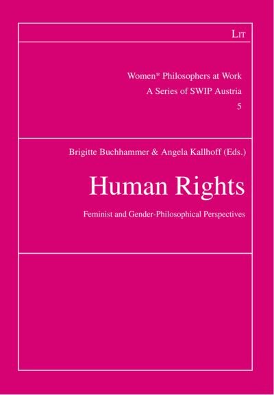 Human Rights: Feminist and Gender-Philosophical Perspectives - Women* Philosophers at Work. a Swip Austria - Lit Verlag - Bøker - Lit Verlag - 9783643912138 - 1. august 2022