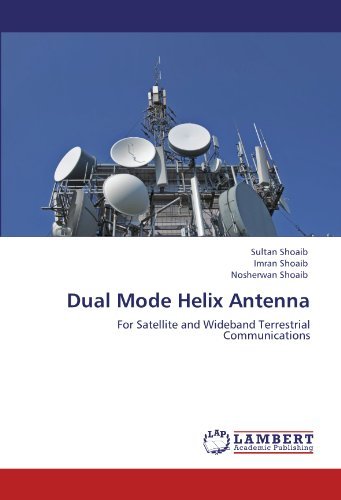 Cover for Nosherwan Shoaib · Dual Mode Helix Antenna: for Satellite and Wideband Terrestrial Communications (Pocketbok) (2012)