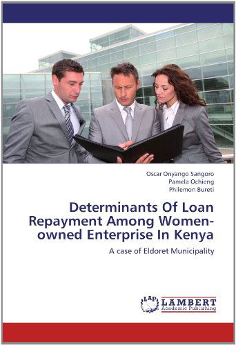 Cover for Philemon Bureti · Determinants of Loan Repayment Among Women-owned Enterprise in Kenya: a Case of Eldoret Municipality (Paperback Book) (2012)