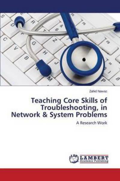 Cover for Nawaz Zahid · Teaching Core Skills of Troubleshooting, in Network &amp; System Problems (Paperback Bog) (2015)