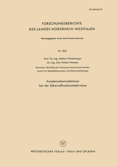 Anodennebenreaktionen Bei Der Silberraffinationselektrolyse - Forschungsberichte Des Landes Nordrhein-Westfalen - Helmut Winterhager - Boeken - Vs Verlag Fur Sozialwissenschaften - 9783663035138 - 1960