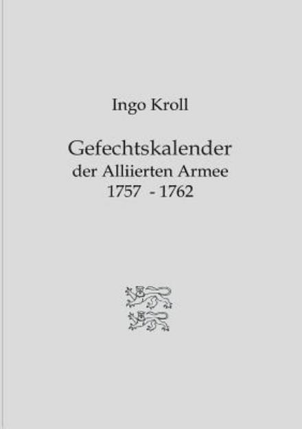 Cover for Ingo Kroll · Gefechtskalender Der Alliierten Armee 1757-1762 (Paperback Book) [German edition] (2013)