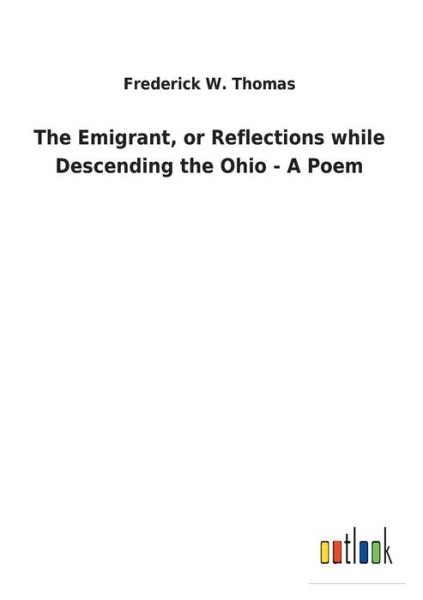 The Emigrant, or Reflections whi - Thomas - Books -  - 9783732629138 - February 13, 2018