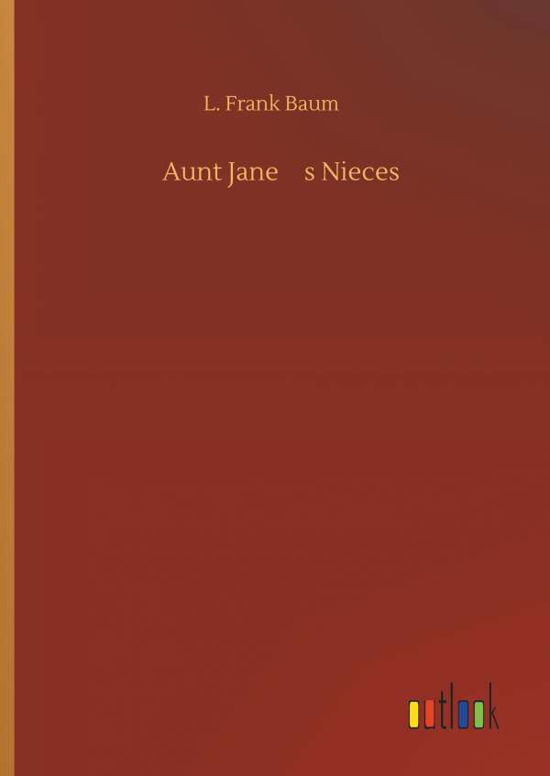 Aunt Jane's Nieces - Baum - Books -  - 9783734092138 - September 25, 2019