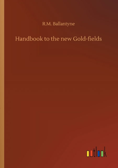 Cover for Robert Michael Ballantyne · Handbook to the new Gold-fields (Paperback Book) (2020)