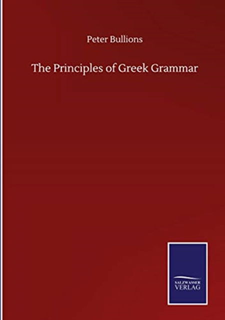 Cover for Peter Bullions · The Principles of Greek Grammar (Gebundenes Buch) (2020)