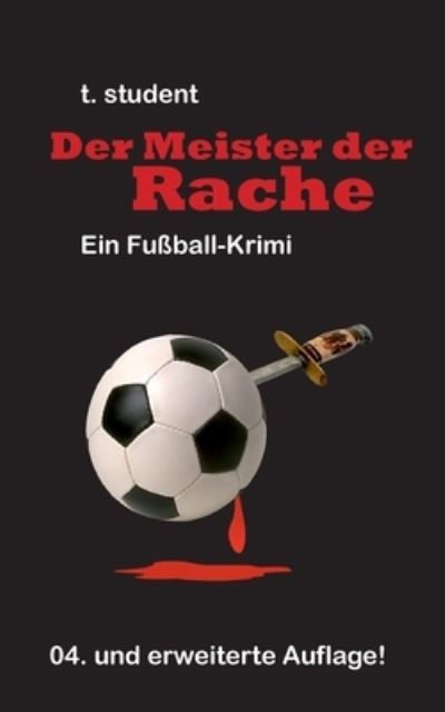 Cover for T Student · Der Meister der Rache: Ein Fussball-Krimi (Paperback Book) (2021)