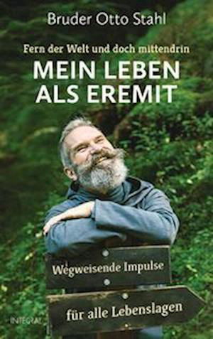 Cover for Bruder Otto Stahl · Fern der Welt und doch mittendrin  Mein Leben als Eremit (Book) (2022)
