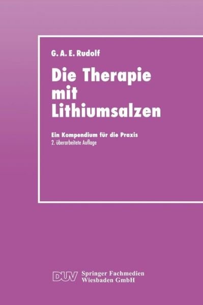 Cover for Gerhard A E Rudolf · Die Therapie Mit Lithiumsalzen: Ein Kompendium Fur Die Praxis - Duv: Medizin (Taschenbuch) [2nd 2. Aufl. 1998 edition] (1998)