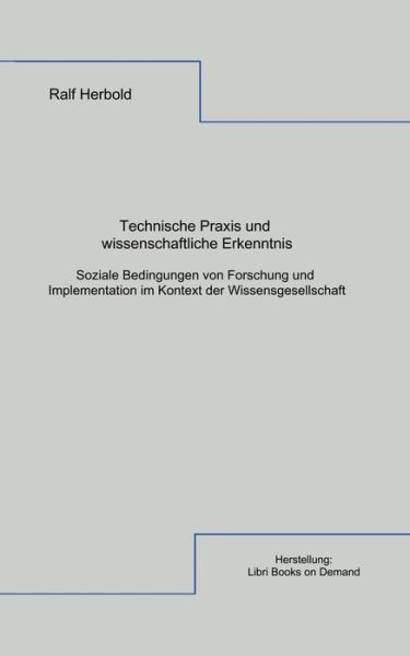 Cover for Ralf Herbold · Technische Praxis und wissenschaftliche Erkenntnis (Paperback Book) [German edition] (2000)