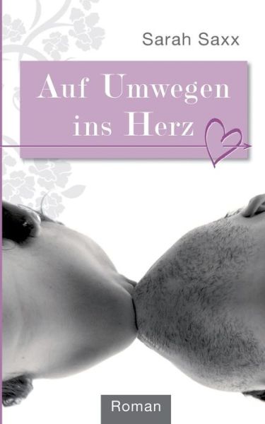 Cover for Saxx · Auf Umwegen ins Herz (Book)