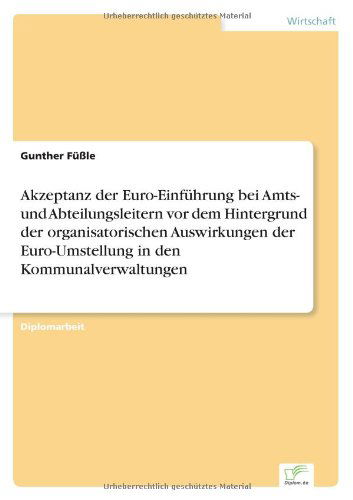 Cover for Gunther Fussle · Akzeptanz der Euro-Einfuhrung bei Amts- und Abteilungsleitern vor dem Hintergrund der organisatorischen Auswirkungen der Euro-Umstellung in den Kommunalverwaltungen (Paperback Book) [German edition] (1999)