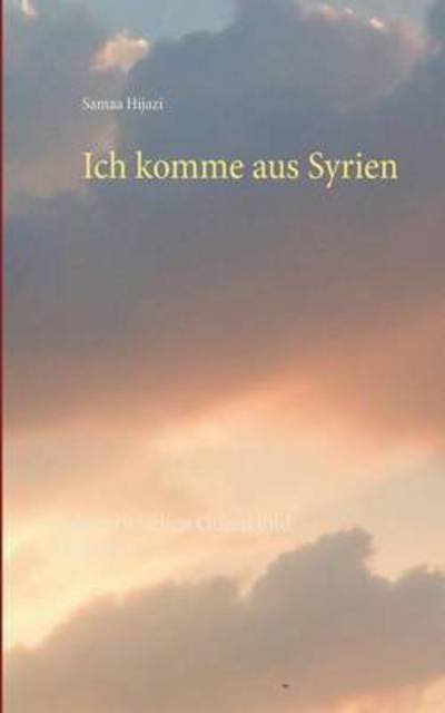 Cover for Hijazi · Ich komme aus Syrien (Book) (2016)