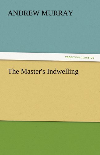 The Master's Indwelling (Tredition Classics) - Andrew Murray - Books - tredition - 9783842449138 - November 7, 2011