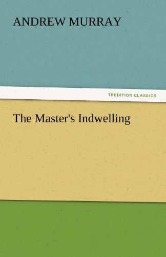 The Master's Indwelling (Tredition Classics) - Andrew Murray - Książki - tredition - 9783842449138 - 7 listopada 2011