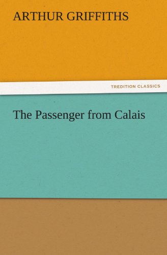 Cover for Arthur Griffiths · The Passenger from Calais (Tredition Classics) (Paperback Book) (2011)
