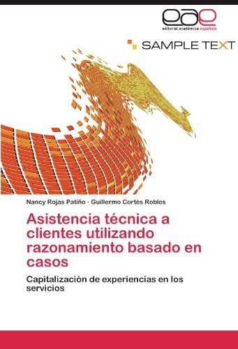 Cover for Guillermo Cortés Robles · Asistencia Técnica a Clientes Utilizando Razonamiento Basado en Casos: Capitalización De Experiencias en Los Servicios (Pocketbok) [Spanish edition] (2011)