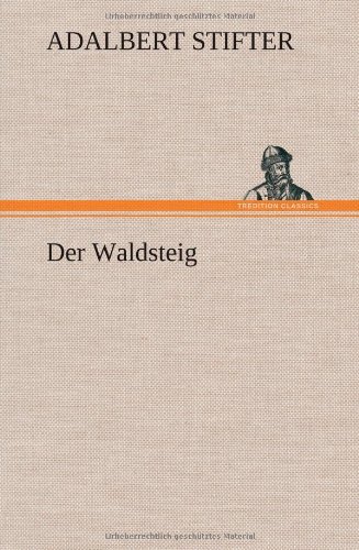 Cover for Adalbert Stifter · Der Waldsteig (Hardcover Book) [German edition] (2012)