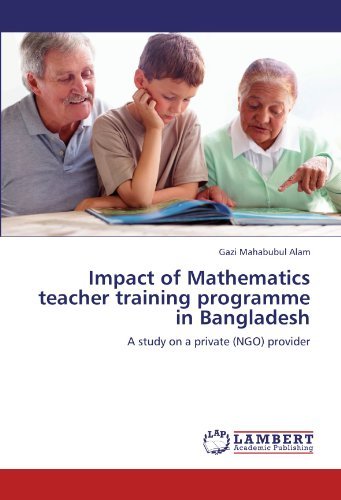 Cover for Gazi Mahabubul Alam · Impact of Mathematics Teacher Training Programme in Bangladesh: a Study on a Private (Ngo) Provider (Pocketbok) (2011)