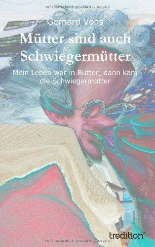 Cover for Gerhard Vohs · Mutter Sind Auch Schwiegermutter (Hardcover Book) [German edition] (2013)