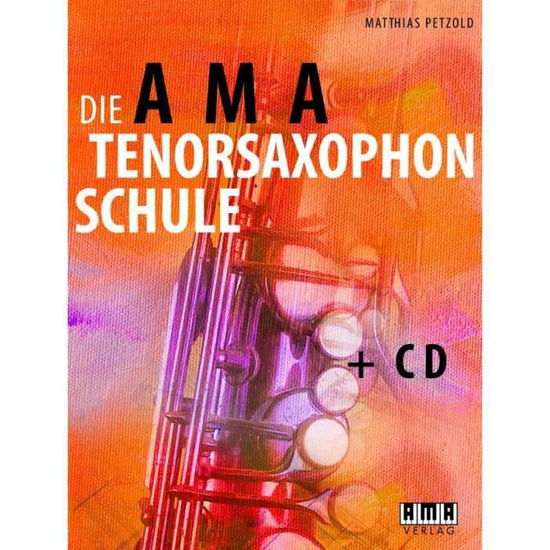 Cover for Matthias Petzold · Die AMA Tenorsaxophonschule (Paperback Book) (2008)