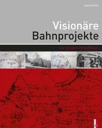 Cover for Schild · Visionäre Bahnprojekte (Book)