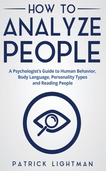 Cover for Patrick Lightman · How to Analyze People: A Psychologist's Guide to Human Behavior, Body Language, Personality Types and Reading People (Paperback Book) (2019)