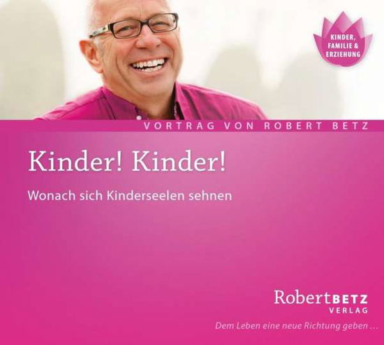 Betz, Robert: Kinder! Kinder! - R.T. Betz - Musik -  - 9783940503138 - 8. april 2016