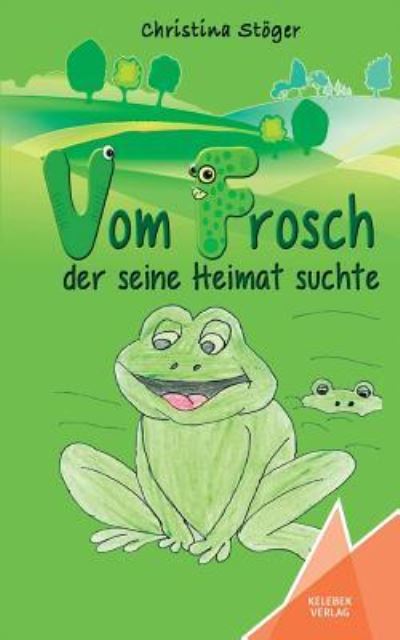 Cover for Christina Stoeger · Vom Frosch der seine Heimat suchte (Paperback Book) (2018)