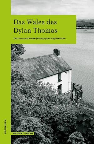 Cover for Krücker, Franz-josef; Fischer, Angelika · Das Wales Des Dylan Thomas (Book)