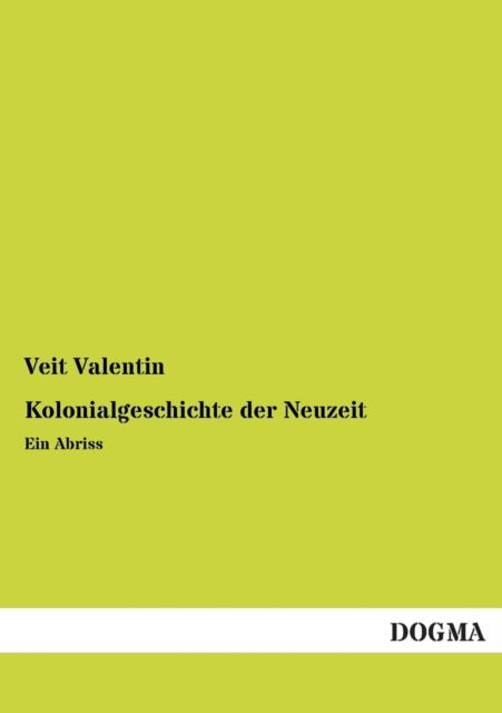 Cover for Veit Valentin · Kolonialgeschichte Der Neuzeit (Paperback Book) [German edition] (2013)