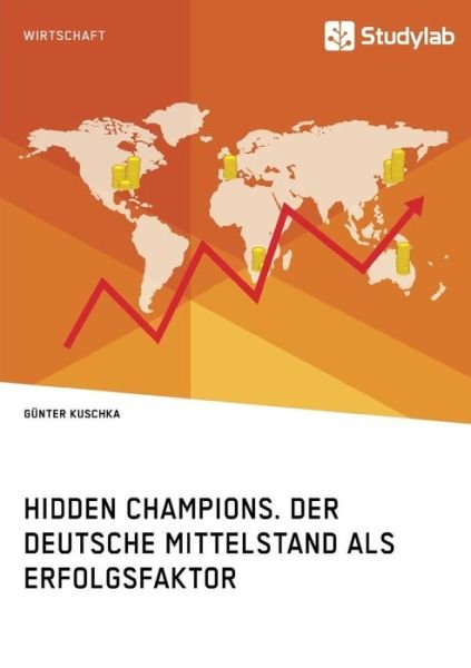 Cover for Kuschka · Hidden Champions. Der deutsche (Bog) (2018)