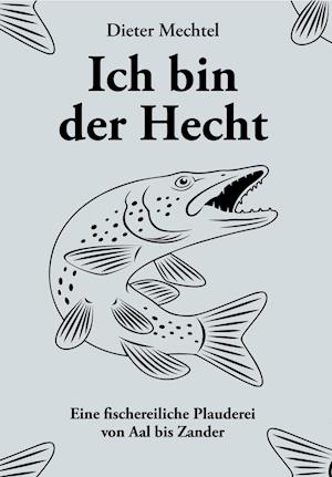 Cover for Dieter Mechtel · Ich bin der Hecht (Paperback Book) (2019)