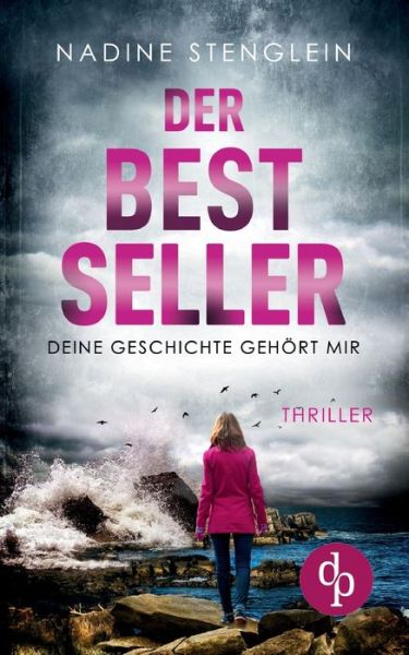 Cover for Nadine Stenglein · Der Bestseller: Deine Geschichte gehoert mir (Taschenbuch) (2020)