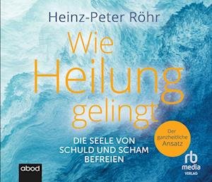 Cover for Hans-Peter Röhr · Wie Heilung gelingt (Audiobook (CD)) (2023)