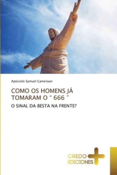 Cover for Apostolo Samuel Cameroun · Como OS Homens Ja Tomaram O &quot; 666 &quot; (Paperback Book) (2021)